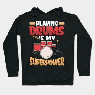 Playing Drums Is My Superpower Drummer Musician Hoodie